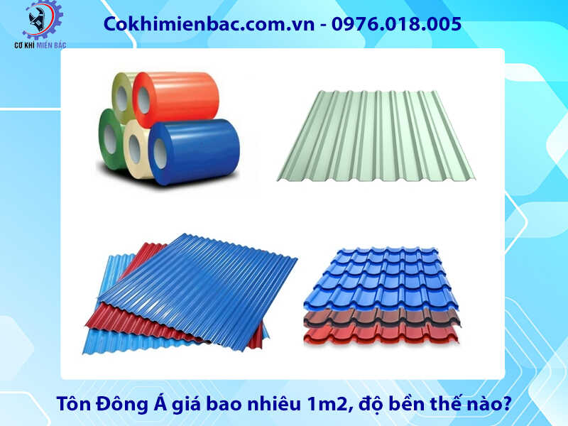 Tôn Đông Á giá bao nhiêu 1m2, độ bền thế nào?