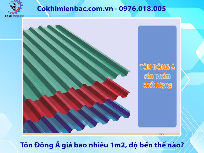 Tôn Đông Á giá bao nhiêu 1m2, độ bền thế nào?