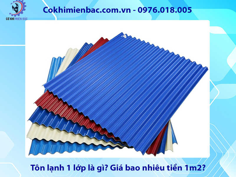 Tôn lạnh 1 lớp là gì? Giá bao nhiêu tiền 1m2?