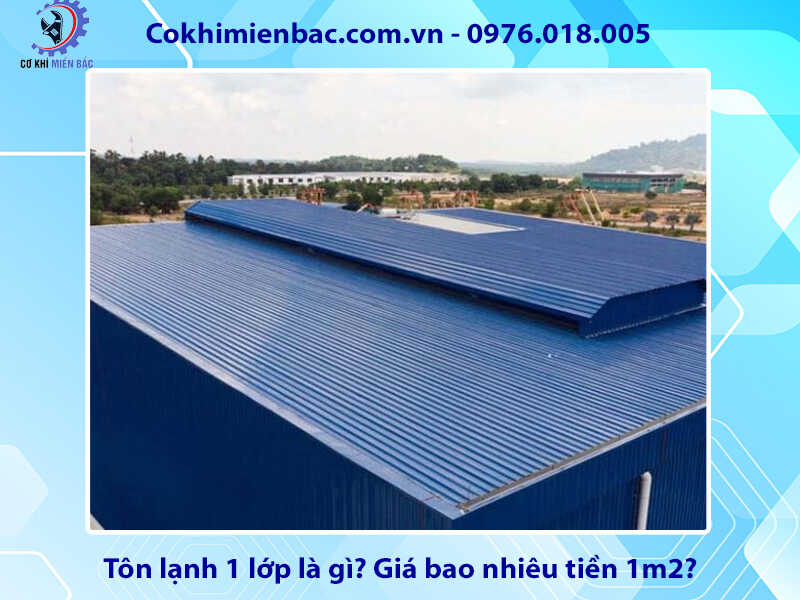 Tôn lạnh 1 lớp là gì? Giá bao nhiêu tiền 1m2?