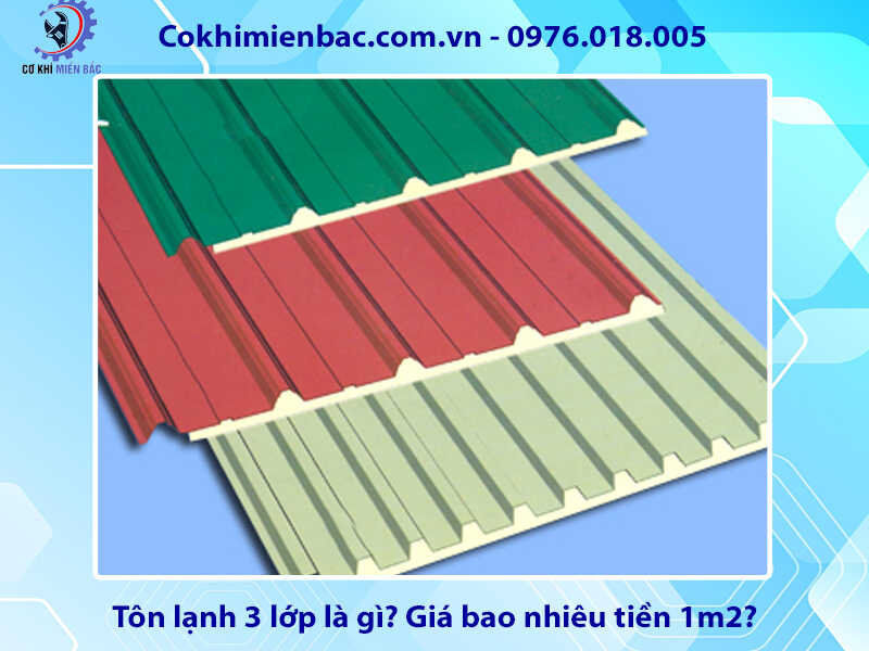 Tôn lạnh 3 lớp là gì? Giá bao nhiêu tiền 1m2?