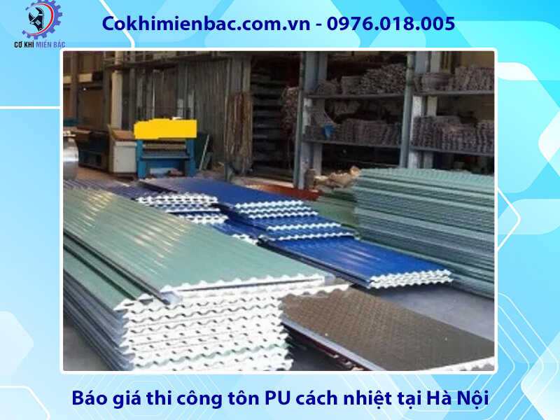 Báo giá thi công tôn PU cách nhiệt tại Hà Nội năm 2024