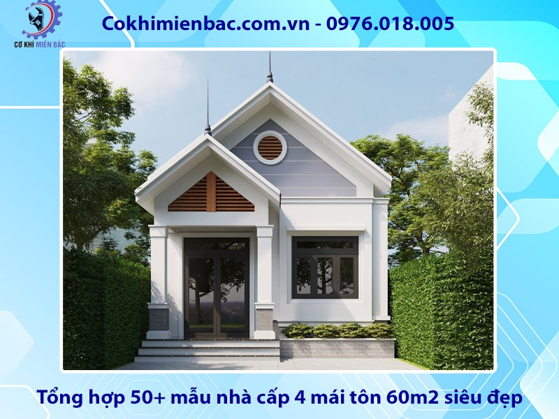 Tổng hợp 50+ mẫu nhà cấp 4 mái tôn 60m2 siêu đẹp, tiện nghi