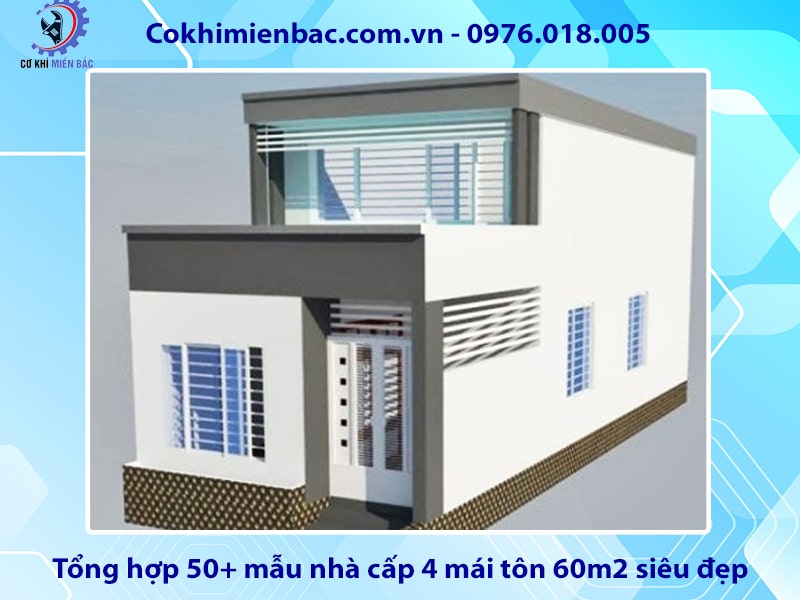 Tổng hợp 50+ mẫu nhà cấp 4 mái tôn 60m2 siêu đẹp, tiện nghi