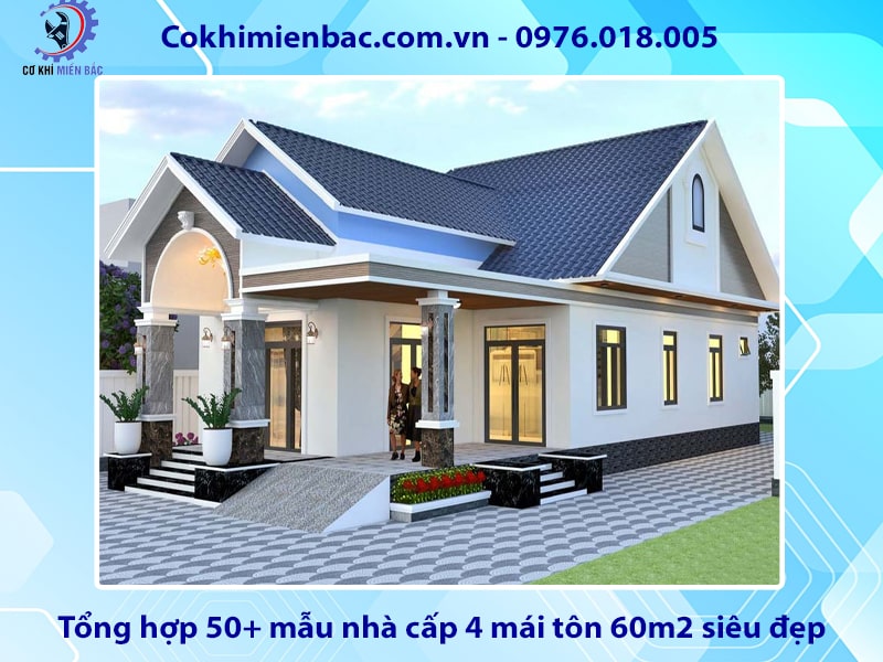 Tổng hợp 50+ mẫu nhà cấp 4 mái tôn 60m2 siêu đẹp, tiện nghi