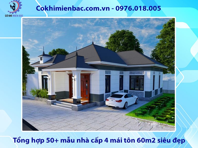 Tổng hợp 50+ mẫu nhà cấp 4 mái tôn 60m2 siêu đẹp, tiện nghi