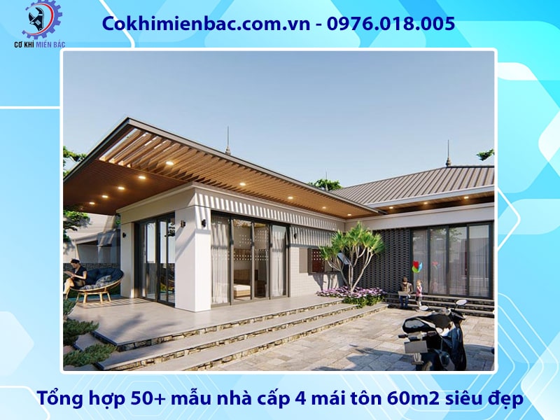 Tổng hợp 50+ mẫu nhà cấp 4 mái tôn 60m2 siêu đẹp, tiện nghi