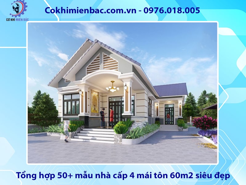 Tổng hợp 50+ mẫu nhà cấp 4 mái tôn 60m2 siêu đẹp, tiện nghi