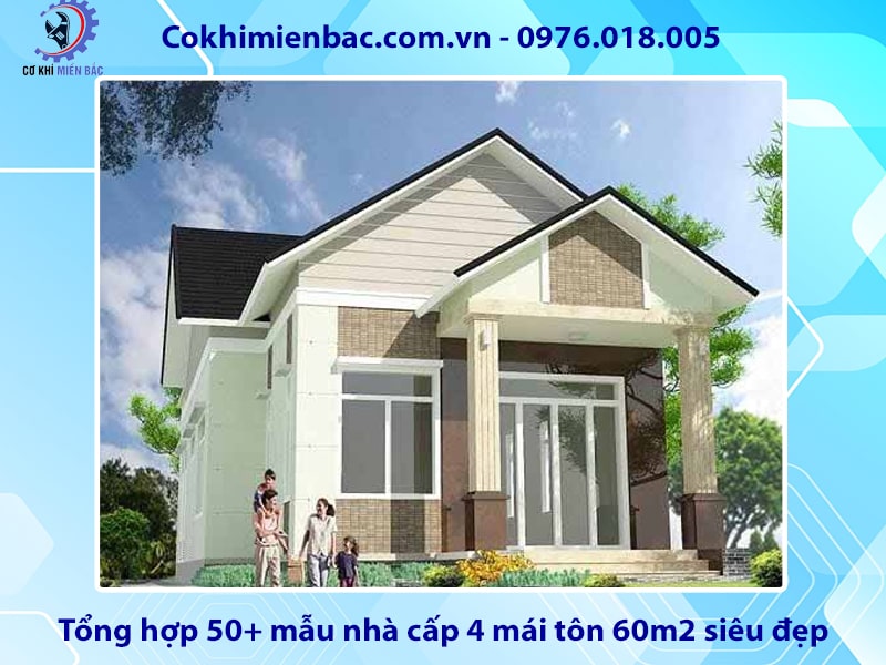 Tổng hợp 50+ mẫu nhà cấp 4 mái tôn 60m2 siêu đẹp, tiện nghi