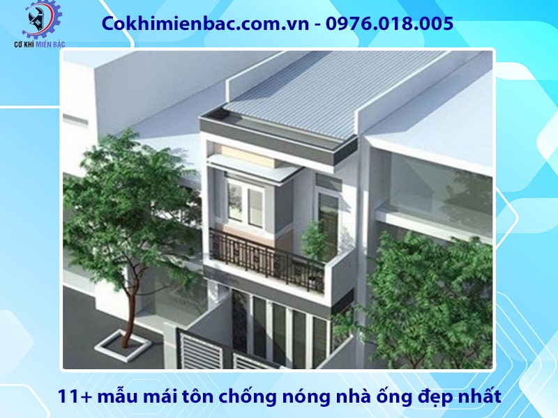 11+ mẫu mái tôn chống nóng nhà ống đẹp nhất năm 2024