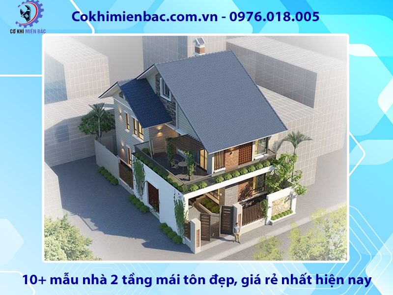 10+ mẫu nhà 2 tầng mái tôn đẹp, giá rẻ nhất hiện nay