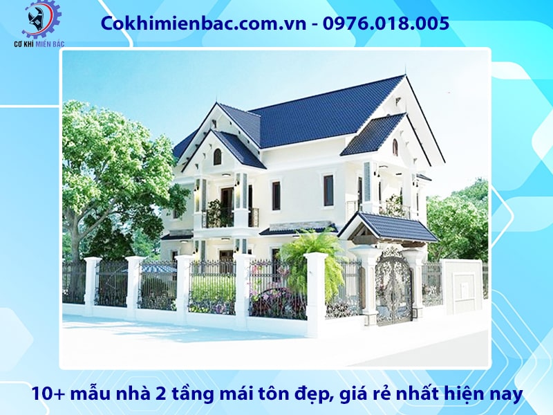 10+ mẫu nhà 2 tầng mái tôn đẹp, giá rẻ nhất hiện nay