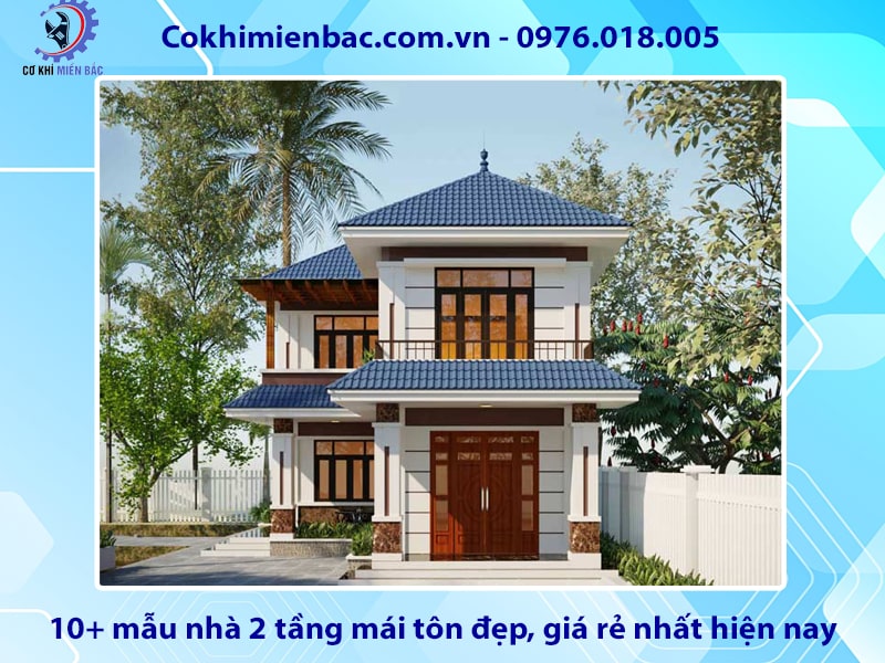 10+ mẫu nhà 2 tầng mái tôn đẹp, giá rẻ nhất hiện nay