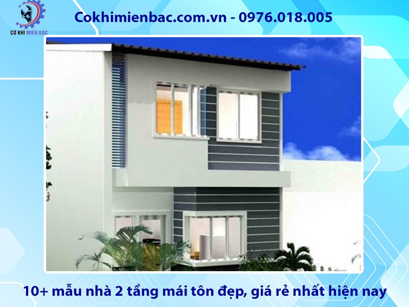 10+ mẫu nhà 2 tầng mái tôn đẹp, giá rẻ nhất hiện nay