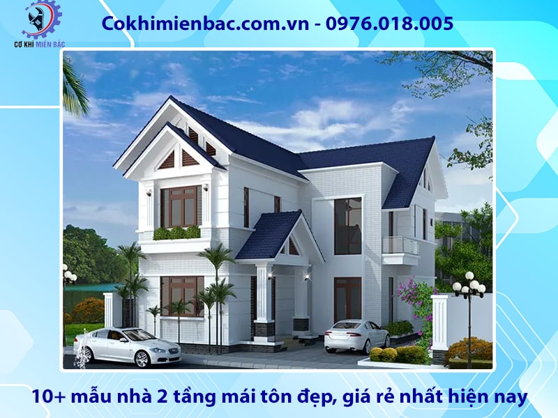 10+ mẫu nhà 2 tầng mái tôn đẹp, giá rẻ nhất hiện nay