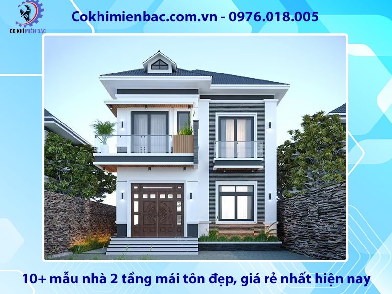 10+ mẫu nhà 2 tầng mái tôn đẹp, giá rẻ nhất hiện nay