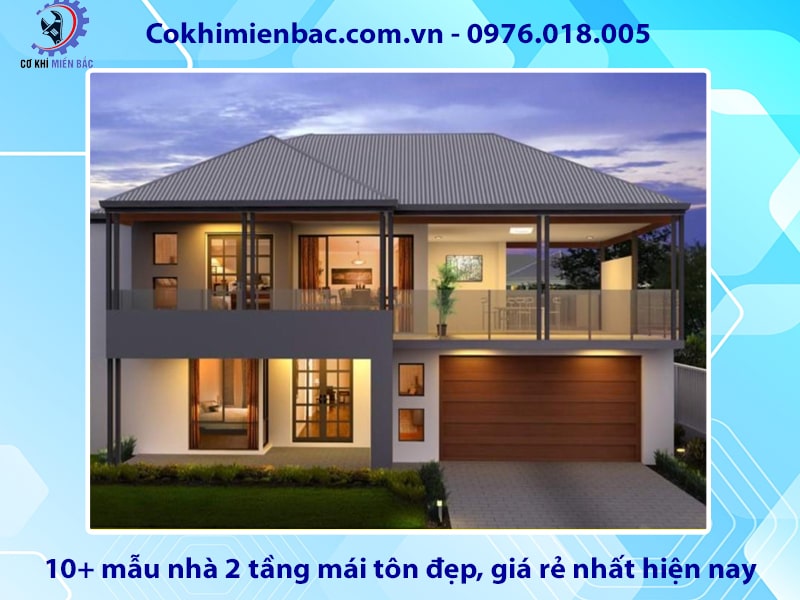 10+ mẫu nhà 2 tầng mái tôn đẹp, giá rẻ nhất hiện nay