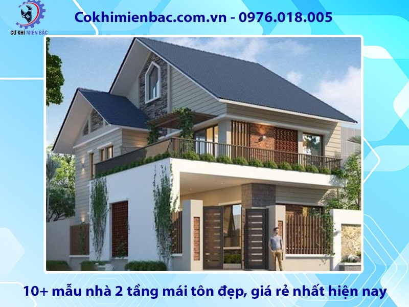 10+ mẫu nhà 2 tầng mái tôn đẹp, giá rẻ nhất hiện nay