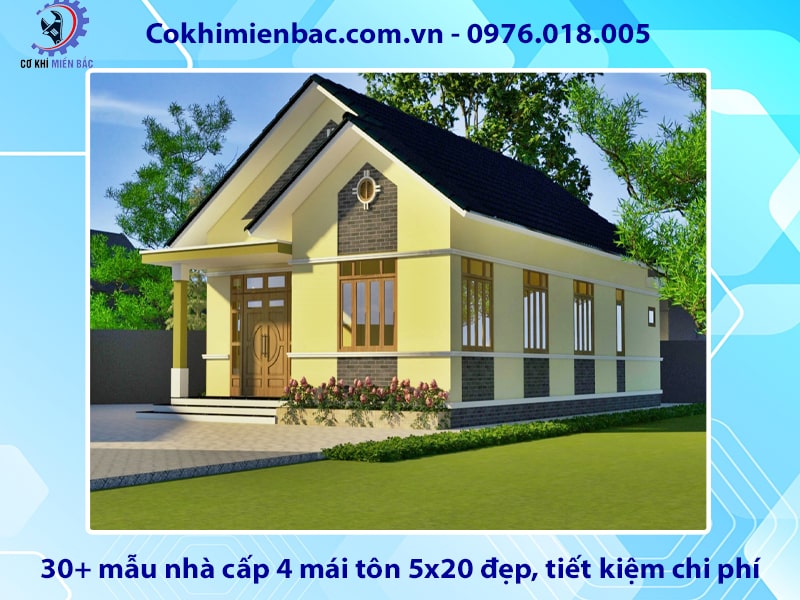 30+ mẫu nhà cấp 4 mái tôn 5x20 đẹp, tiết kiệm chi phí