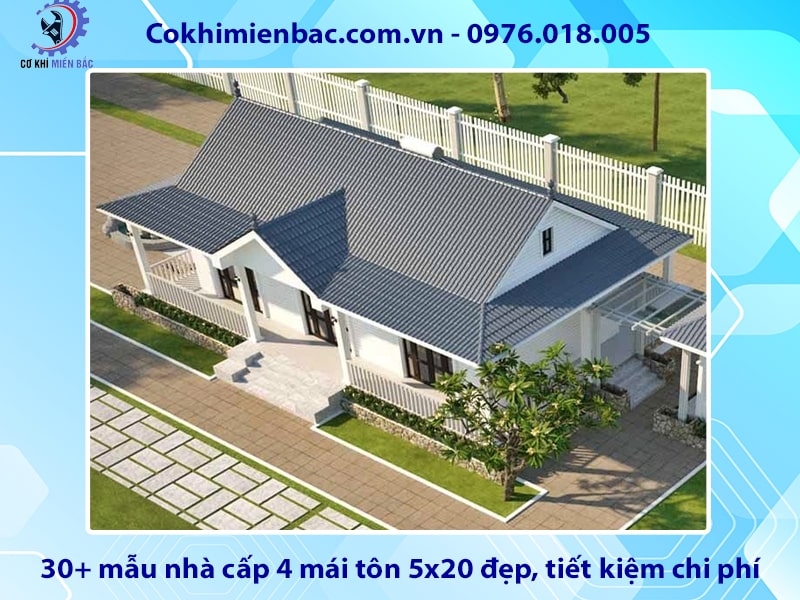 30+ mẫu nhà cấp 4 mái tôn 5x20 đẹp, tiết kiệm chi phí