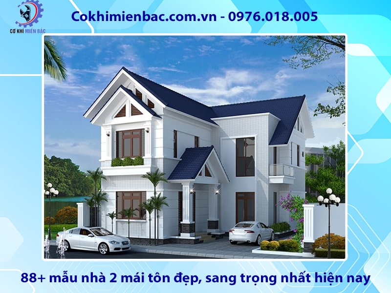 88+ mẫu nhà 2 mái tôn đẹp, sang trọng nhất hiện nay