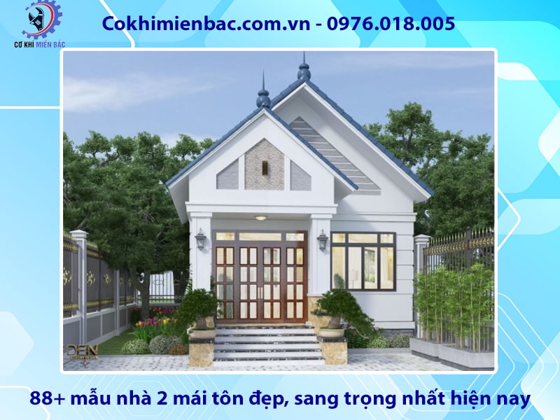 88+ mẫu nhà 2 mái tôn đẹp, sang trọng nhất hiện nay