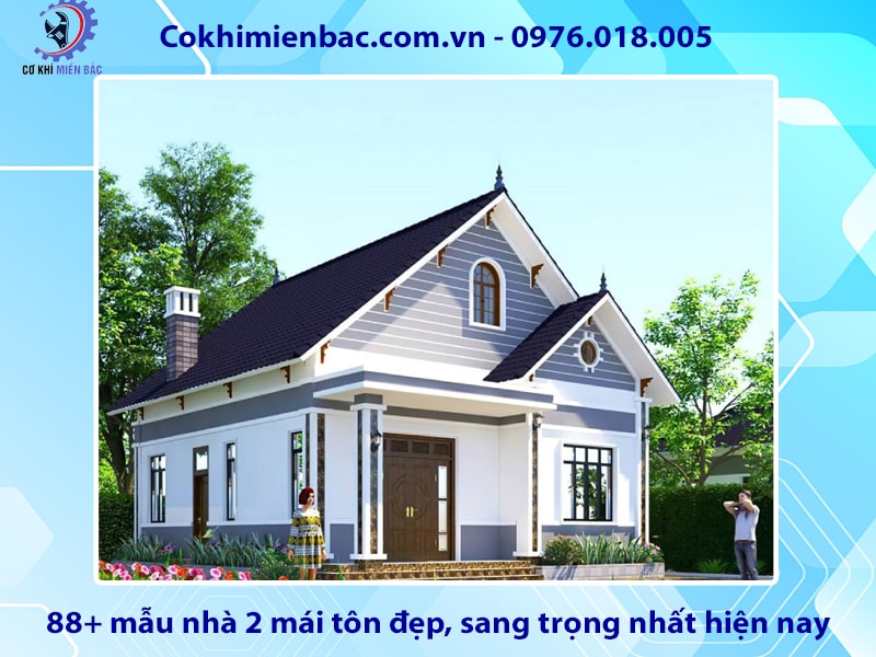 88+ mẫu nhà 2 mái tôn đẹp, sang trọng nhất hiện nay