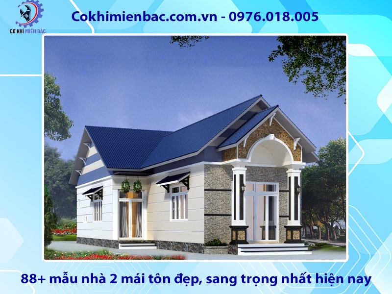 88+ mẫu nhà 2 mái tôn đẹp, sang trọng nhất hiện nay