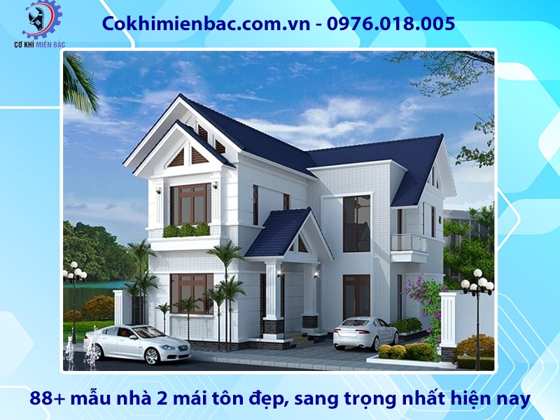 88+ mẫu nhà 2 mái tôn đẹp, sang trọng nhất hiện nay