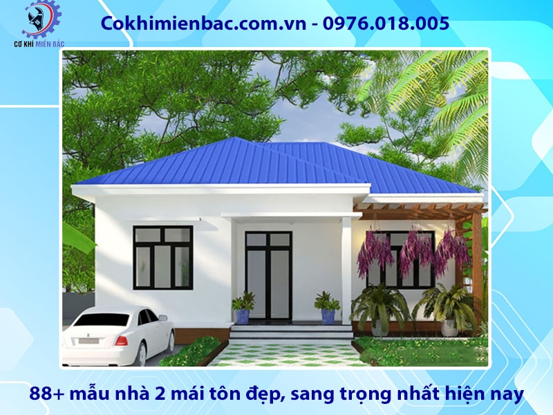 88+ mẫu nhà 2 mái tôn đẹp, sang trọng nhất hiện nay