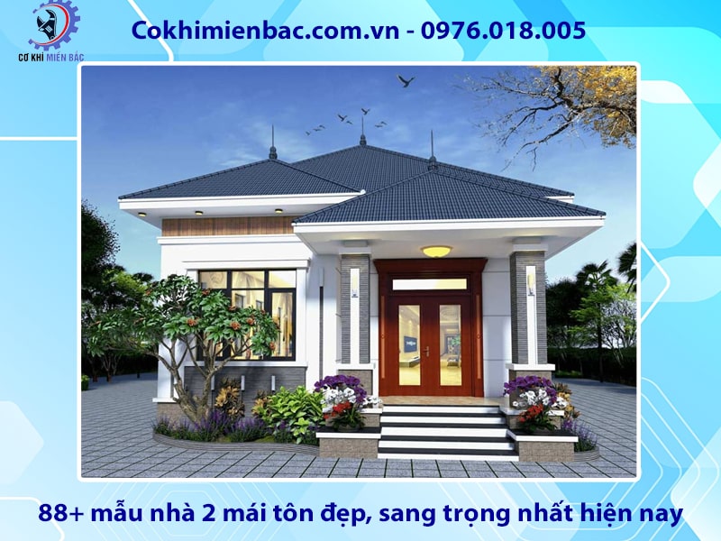 88+ mẫu nhà 2 mái tôn đẹp, sang trọng nhất hiện nay