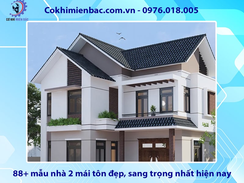 88+ mẫu nhà 2 mái tôn đẹp, sang trọng nhất hiện nay