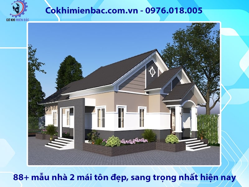 88+ mẫu nhà 2 mái tôn đẹp, sang trọng nhất hiện nay