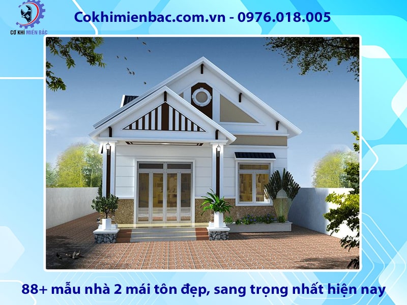 88+ mẫu nhà 2 mái tôn đẹp, sang trọng nhất hiện nay