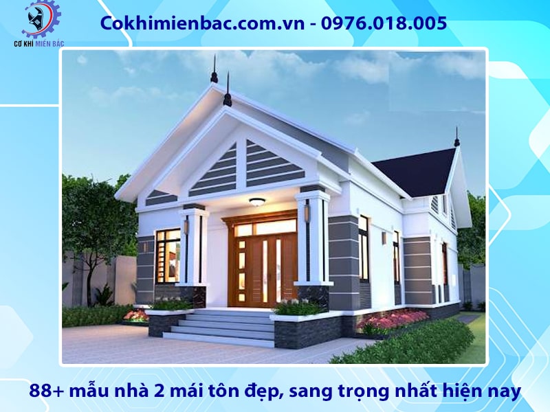 88+ mẫu nhà 2 mái tôn đẹp, sang trọng nhất hiện nay