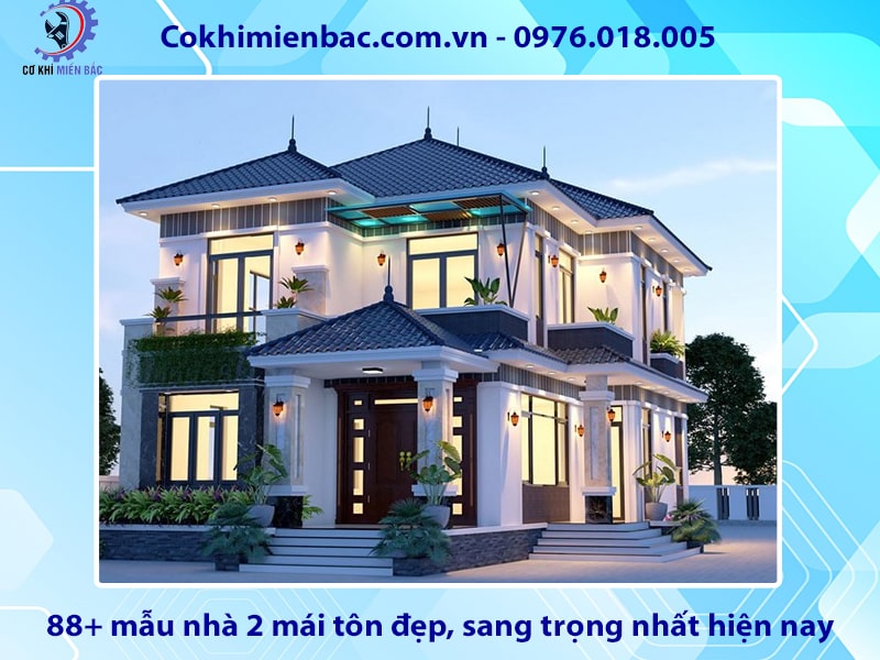 88+ mẫu nhà 2 mái tôn đẹp, sang trọng nhất hiện nay