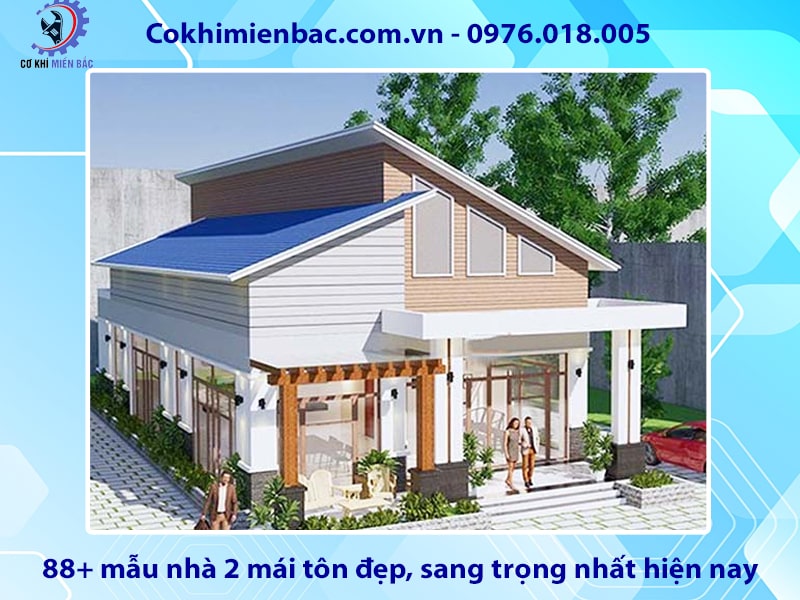 88+ mẫu nhà 2 mái tôn đẹp, sang trọng nhất hiện nay