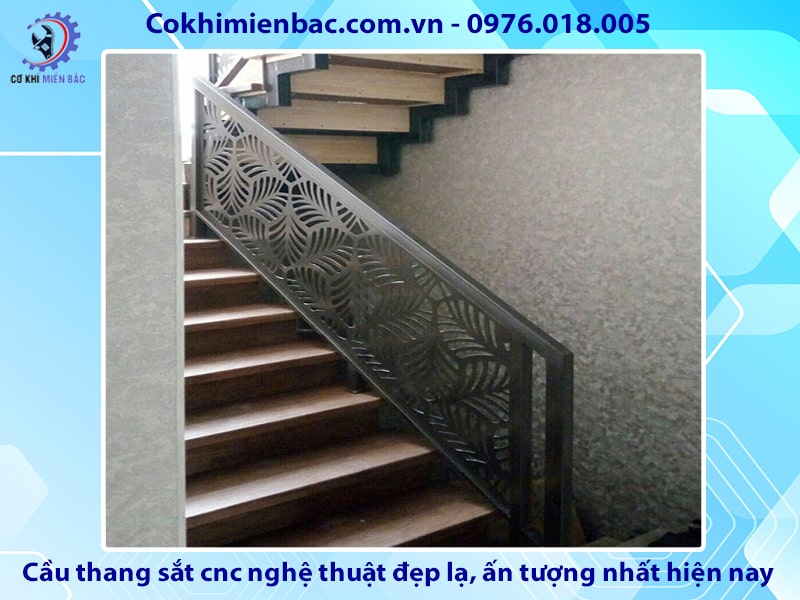 Cầu thang sắt cnc nghệ thuật đẹp lạ, ấn tượng nhất hiện nay