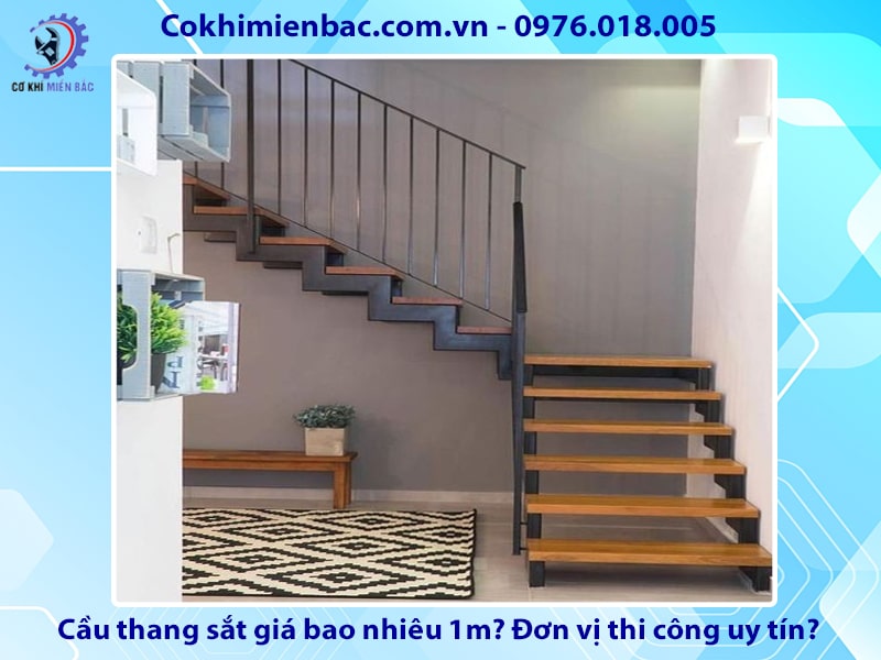 Cầu thang sắt giá bao nhiêu 1m? Đơn vị thi công uy tín?