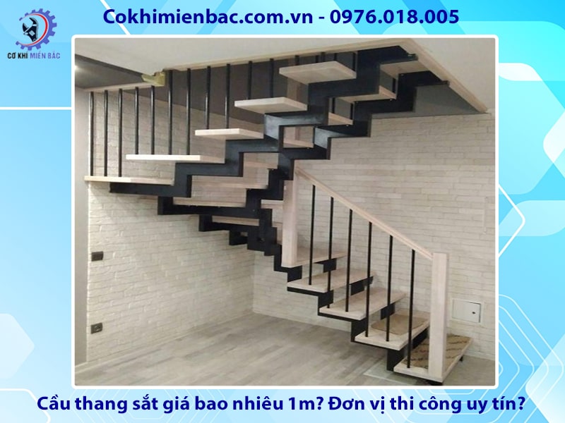 Cầu thang sắt giá bao nhiêu 1m? Đơn vị thi công uy tín?