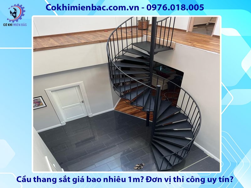 Cầu thang sắt giá bao nhiêu 1m? Đơn vị thi công uy tín?