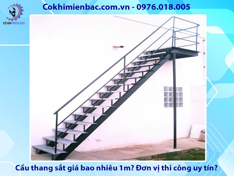 Cầu thang sắt giá bao nhiêu 1m? Đơn vị thi công uy tín?