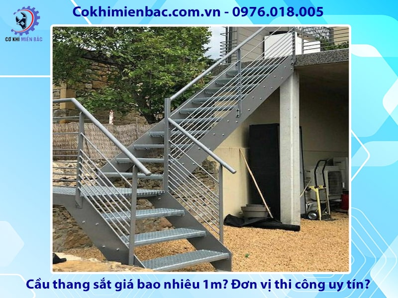 Cầu thang sắt giá bao nhiêu 1m? Đơn vị thi công uy tín?