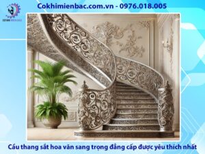 Cầu thang sắt hoa văn sang trọng, đẳng cấp được yêu thích nhất 