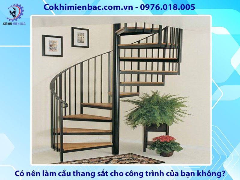 Có nên làm cầu thang sắt cho công trình của bạn không?