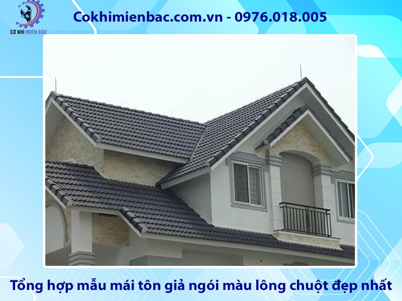 Tổng hợp mẫu mái tôn giả ngói màu lông chuột đẹp nhất