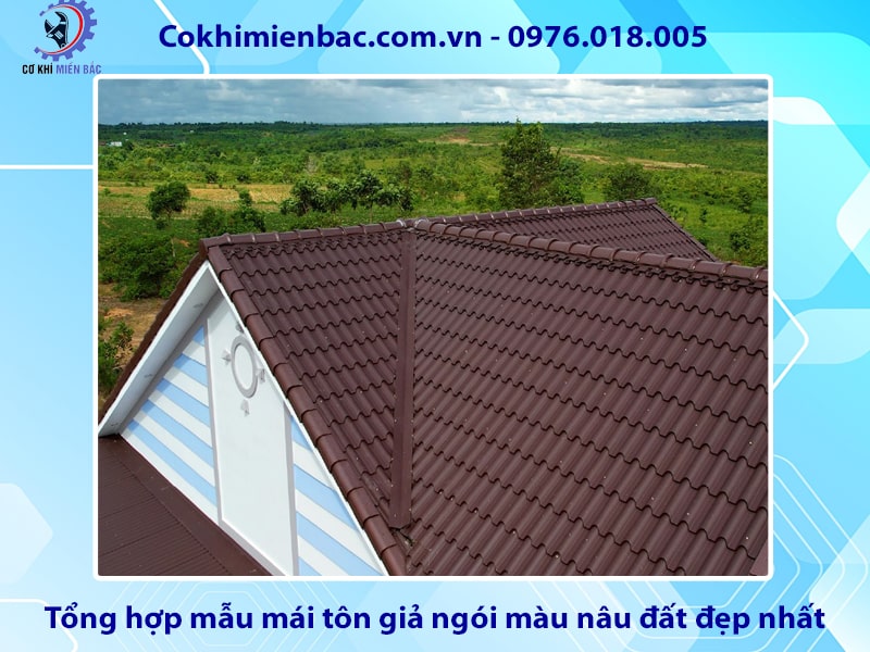 Tổng hợp mẫu mái tôn giả ngói màu nâu đất đẹp nhất