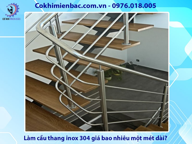 Làm cầu thang inox 304 giá bao nhiêu một mét dài?