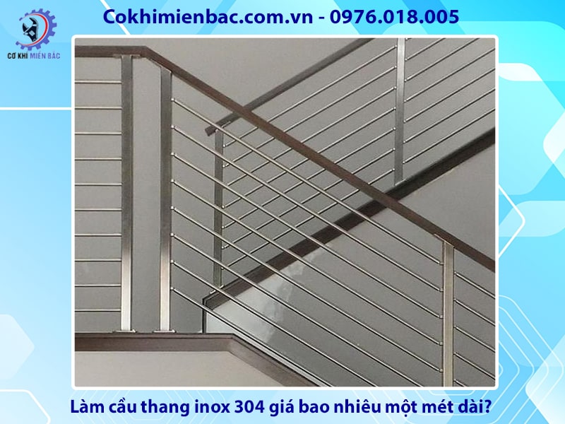 Làm cầu thang inox 304 giá bao nhiêu một mét dài?