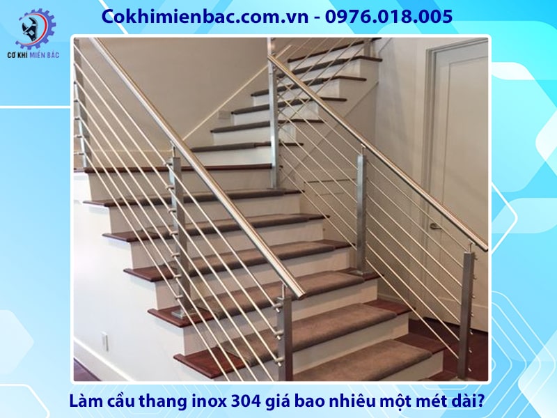 Làm cầu thang inox 304 giá bao nhiêu một mét dài?